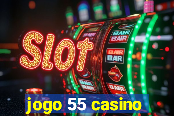 jogo 55 casino